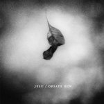 Jesu - "Opiate Sun"