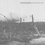 Grey Machine - "Disconnected"