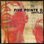 Five Pointe O - "Untitled"