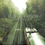 Perry O'Parson - "Borderline & Field"