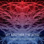 My Brother The Wind - "Twilight In The Crystal Cabinet"