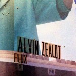 Alvin Zealot - "Flux"